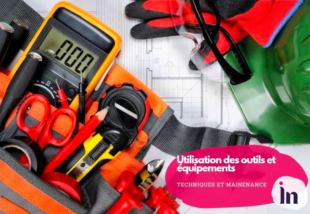 Utilisation des outils et équipements